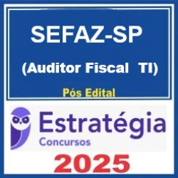 SEFAZ-SP (Auditor Fiscal da Receita Estadual - Tecnologia da Informação e Comunicação) Estratégia PÓS EDITAL 2025
