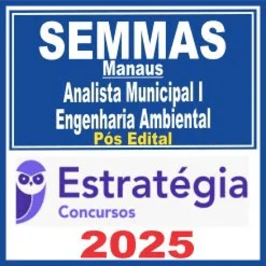 SEMMAS Manaus (Analista Municipal I – Engenharia Ambiental) Pós Edital – Estratégia 2025