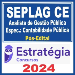 SEPLAG CE (Analista de Gestão Pública – Área de Especialidade: Contabilidade Pública) Pós Edital