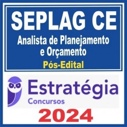 SEPLAG CE (Analista de Planejamento e Orçamento) Pós Edital – Estratégia 2024