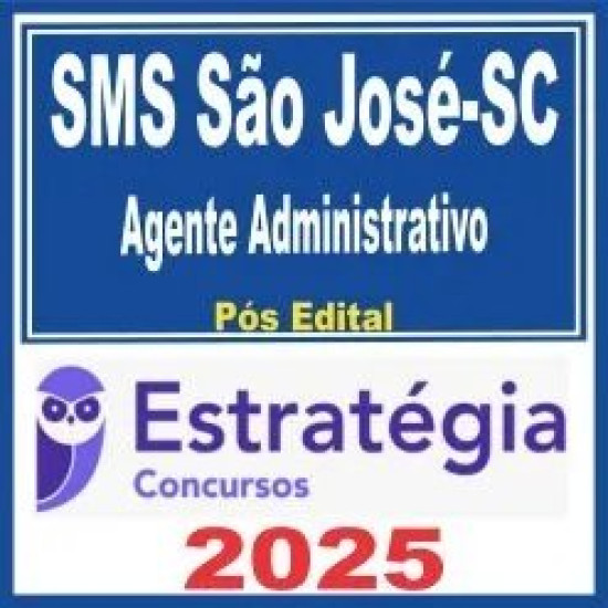 SMS São José-SC (Agente Administrativo) Pós Edital – Estratégia 2025