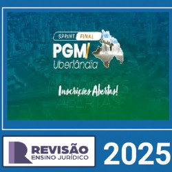 Sprint Final PGM/Uberlândi Revisão Ensino Juridico 2025