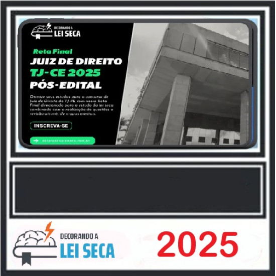 TJ-CE - JUIZ DE DIREITO ECORANDO A LEI SECA PÓS EDITAL 2025
