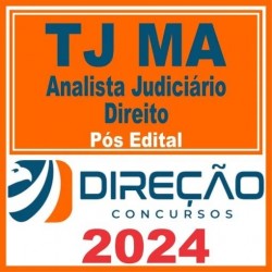 TJ MA (Analista Judiciário – Direito) Pós Edital – Direção 2024