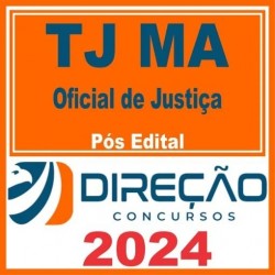TJ MA (Oficial de Justiça) Pós Edital – Direção 2024