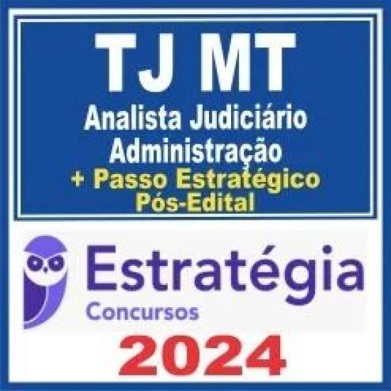 TJ MT (Analista Judiciário – Administração + Passo) Pós Edital – Estratégia 2024