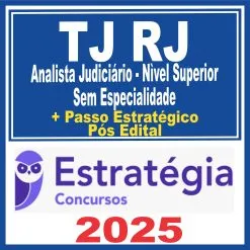 TJ RJ (Analista Judiciário – Nìvel Superior – Sem Especialidade + Passo) Pós Edital – Estratégia 2025