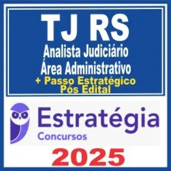 TJ RS (Analista Judiciário – Área Administrativa + Passo) Pós Edital – Estratégia 2025