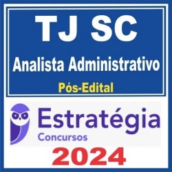 TJ SC (Analista Administrativo) Pós Edital – Estratégia 2024