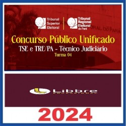 Concurso Público Unificado – TSE e TRE/PA – Técnico Judiciário - Turma 04 2024