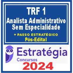 TRF 1ª Região (Analista Judiciário – Área Administrativa – Sem Especialidade + Passo) Pós Edital