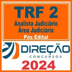 TRF 2 – RJ/ES (Analista Judiciário – Área Judiciária) Pós Edital – Direção 2024