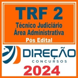 TRF 2 – RJ/ES (Técnico Judiciário – Área Administrativa) Pós Edital – Direção 2024