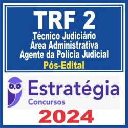 TRF 2 – RJ/ES (Técnico Judiciário – Área Administrativa – Agente da Polícia Judicial) Pós Edital