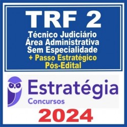 TRF 2 – RJ/ES (Técnico Judiciário – Área Administrativa – Sem Especialidade + Passo) Pós Edital