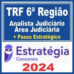 TRF MG – TRF 6ª Região (Analista Judiciário – Área Judiciária + Passo) Estratégia 2024