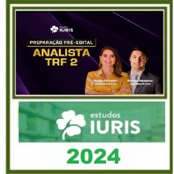 PREPARAÇÃO PRÉ EDITAL ANALISTA JUDICIÁRIO TRF2 ESTUDOS IURIS 2024