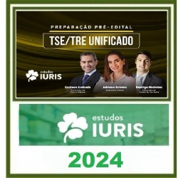 PREPARAÇÃO PRÉ EDITAL TSE/TRE UNIFICADO ESTUDOS IURIS 2024