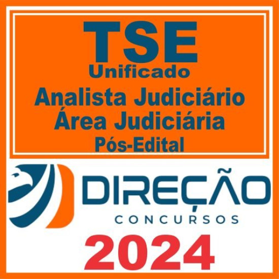 TSE Unificado (Analista Judiciário – Área Judiciária) Pós Edital – Direção 2024