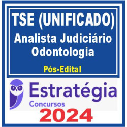 TSE – Unificado (Analista Judiciário – Odontologia) Pós Edital – Estratégia 2024