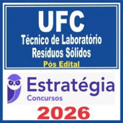 UFC (Técnico de Laboratório – Resíduos Sólidos) Pós Edital – Estratégia 2026
