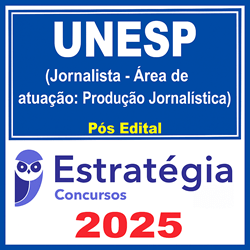 UNESP (Jornalista - Área de atuação: Produção Jornalística)  - 2025 (Pós-Edital) - Estratégia