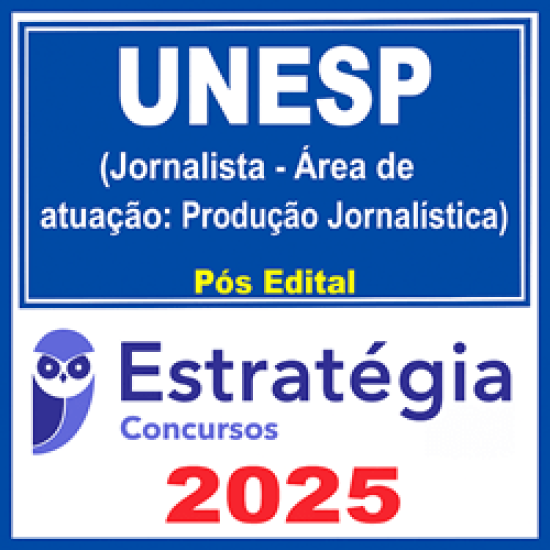 UNESP (Jornalista - Área de atuação: Produção Jornalística)  - 2025 (Pós-Edital) - Estratégia