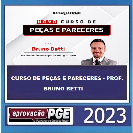 CURSO DE PEÇAS E PARECERES - PROF. BRUNO BETTI APROVAÇÃO PGE