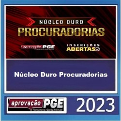 NÚCLEO DURO PROCURADORIAS - APROVACAO PGE 2023
