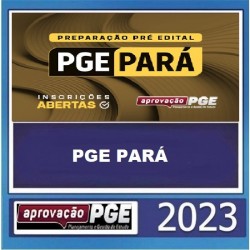 PREPARAÇÃO PRÉ EDITAL PGE PARÁ - APROVAÇÃO PGE 2023