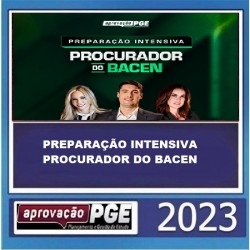 PREPARAÇÃO INTENSIVA PROCURADOR DO BACEN - APROVAÇÃO PGE 2023
