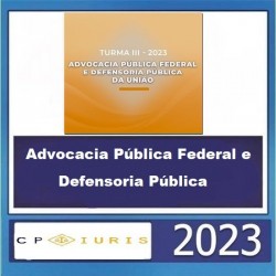 Advocacia Pública Federal e Defensoria Pública da União 2023 - Turma III CP IURIS