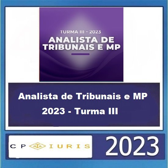 Analista de Tribunais e MP 2023 - Turma III CP IURIS