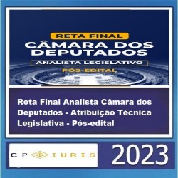 Reta Final Analista Câmara dos Deputados - Atribuição Técnica Legislativa - Pós-edital - CP IURIS