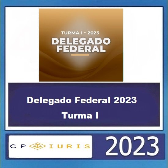 Delegado Federal 2023 - Turma I - CP IURIS