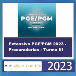 Extensivo PGE/PGM 2023 - Procuradorias - Turma III CP IURIS