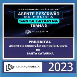 PRÉ-EDITAL AGENTE E ESCRIVÃO DE POLÍCIA CIVIL DE SANTA CATARINA TURMA 3
