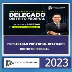 PREPARAÇÃO PRÉ-EDITAL DELEGADO DISTRITO FEDERAL DEDICAÇÃO DELTA 2023