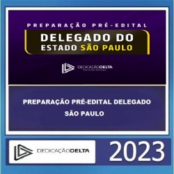 PREPARAÇÃO PRÉ-EDITAL DELEGADO SÃO PAULO - PC SP - DEDICAÇÃO DELTA 2023