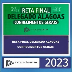 RETA FINAL DELEGADO ALAGOAS - CONHECIMENTOS GERAIS DEDICAÇÃO DELTA