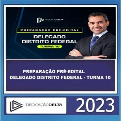PREPARAÇÃO PRÉ-EDITAL DELEGADO DISTRITO FEDERAL - TURMA 10 DEDICAÇÃO DELTA