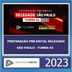 PREPARAÇÃO PRÉ-EDITAL DELEGADO SÃO PAULO - PC SP - TURMA 02 - DEDICAÇÃO DELTA