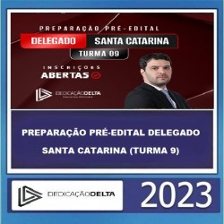 PREPARAÇÃO PRÉ-EDITAL DELEGADO SANTA CATARINA (TURMA 9) - DEDICAÇÃO DELTA 2023