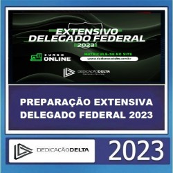 PREPARAÇÃO EXTENSIVA DELEGADO FEDERAL 2023 - DEDICAÇÃO DELTA