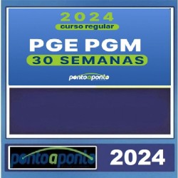 NOVO REGULAR PGE PGM - 30 SEMANAS - PONTO A PONTO 2024