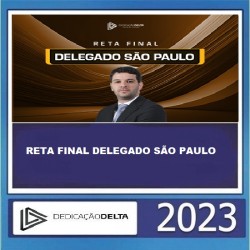 RETA FINAL DELEGADO SÃO PAULO - PÓS EDITAL - DEDICAÇÃO DELTA