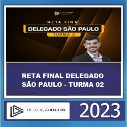 RETA FINAL DELEGADO SÃO PAULO - TURMA 02 - DEDICAÇÃO DELTA