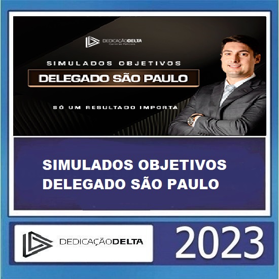 SIMULADOS OBJETIVOS DELEGADO SÃO PAULO - DEDICAÇÃO DELTA