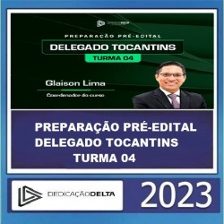 PREPARAÇÃO PRÉ-EDITAL DELEGADO TOCANTINS - TURMA 04 - DEDICAÇÃO DELTA