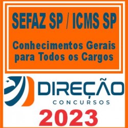 SEFAZ SP – ICMS SP (CONHECIMENTOS GERAIS PARA TODOS OS CARGOS) DIREÇÃO